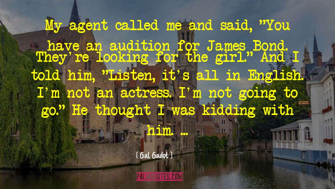 Gal Gadot Quotes: My agent called me and