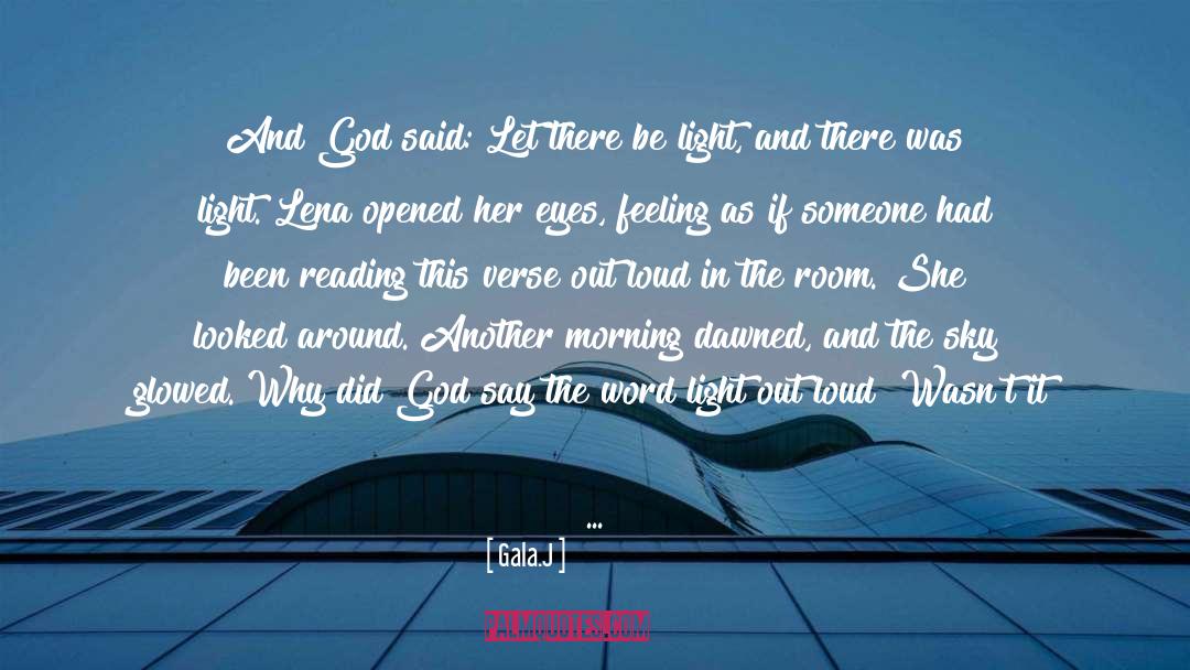 Gala.J Quotes: And God said: Let there