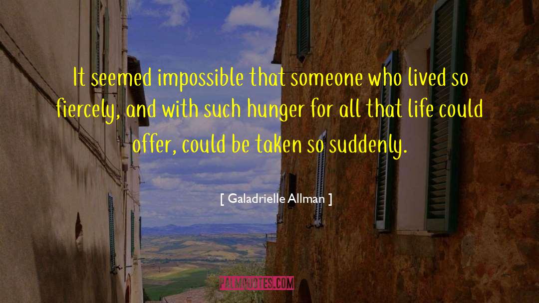 Galadrielle Allman Quotes: It seemed impossible that someone