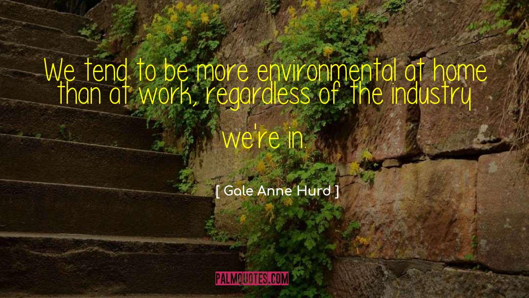 Gale Anne Hurd Quotes: We tend to be more