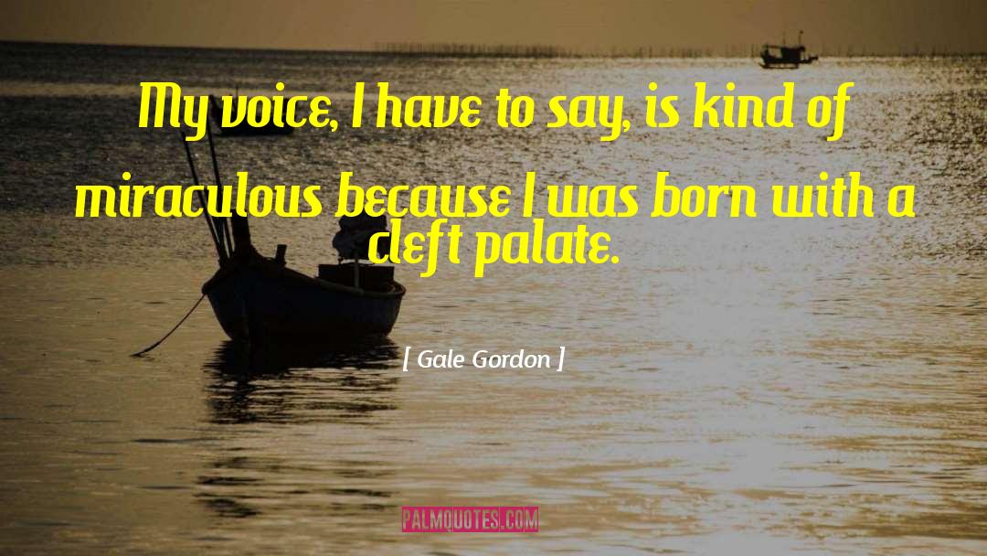 Gale Gordon Quotes: My voice, I have to
