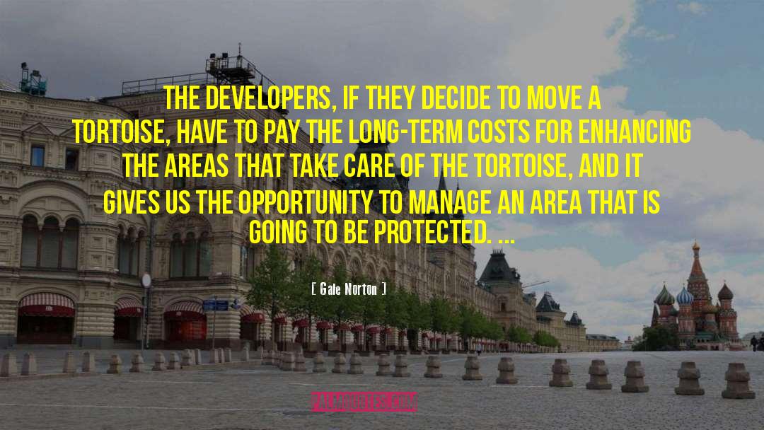 Gale Norton Quotes: The developers, if they decide