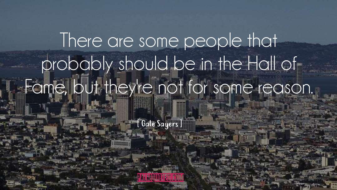 Gale Sayers Quotes: There are some people that