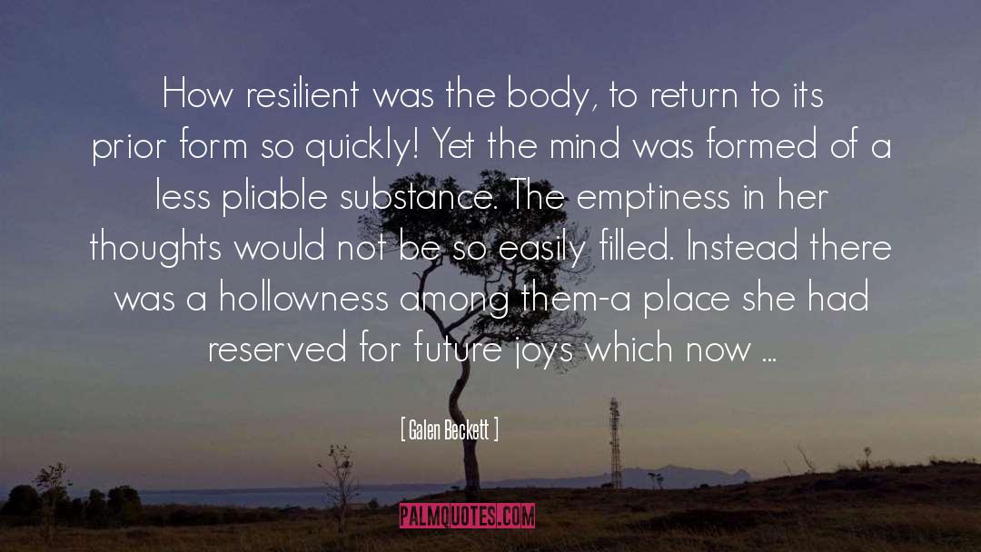Galen Beckett Quotes: How resilient was the body,