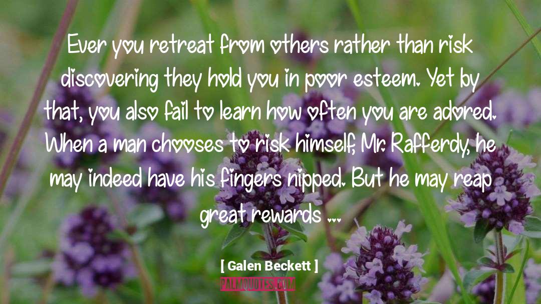 Galen Beckett Quotes: Ever you retreat from others