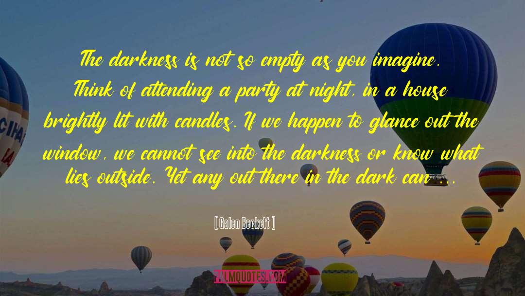 Galen Beckett Quotes: The darkness is not so