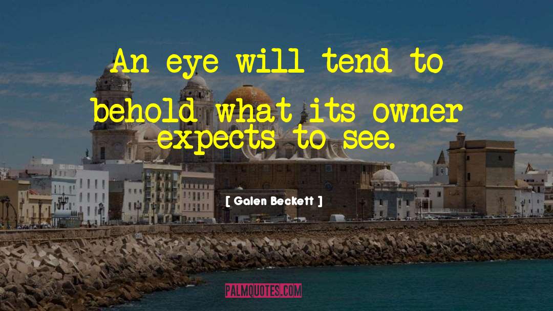 Galen Beckett Quotes: An eye will tend to