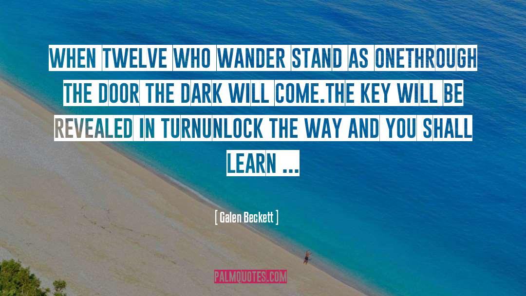 Galen Beckett Quotes: When twelve who wander stand