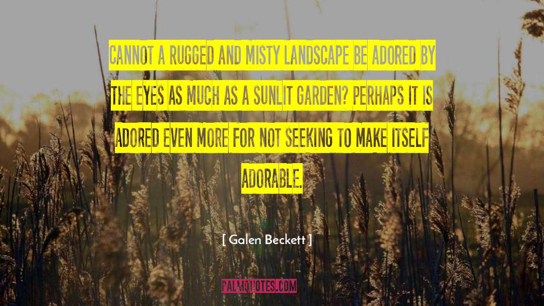 Galen Beckett Quotes: Cannot a rugged and misty