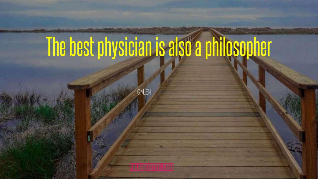 Galen Quotes: The best physician is also