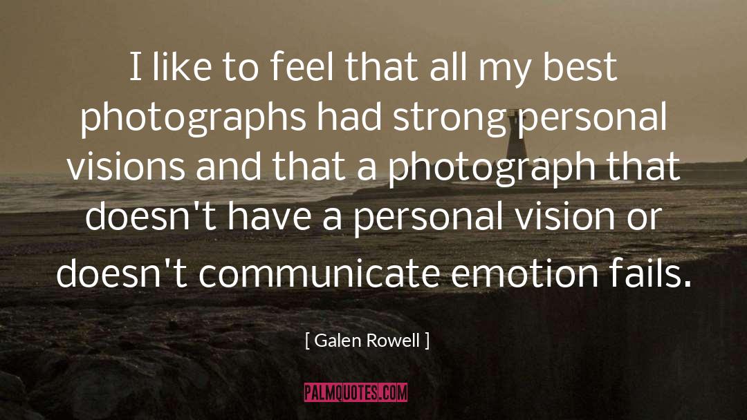 Galen Rowell Quotes: I like to feel that