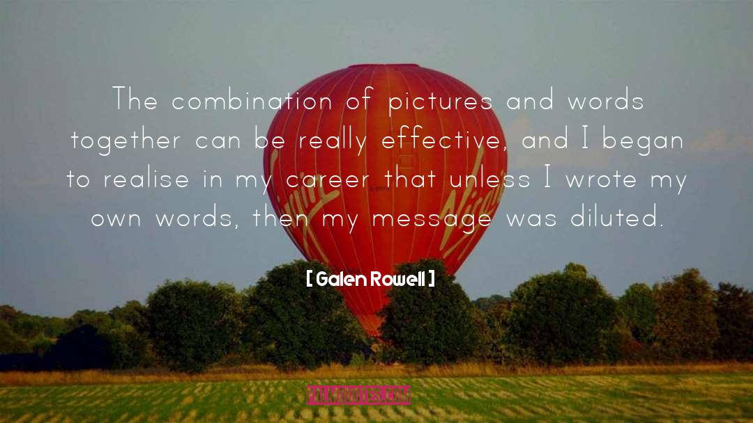 Galen Rowell Quotes: The combination of pictures and