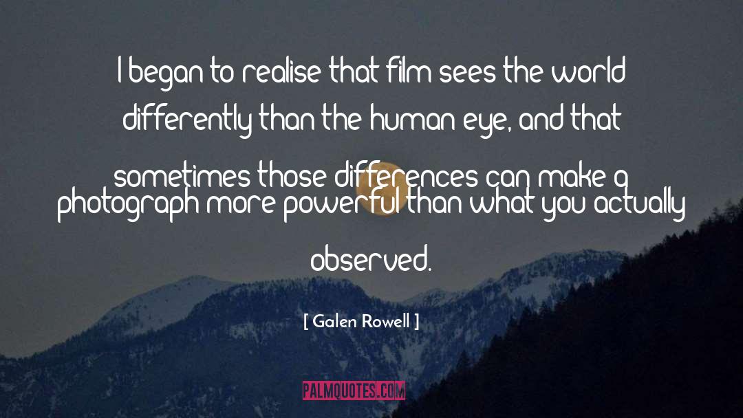 Galen Rowell Quotes: I began to realise that