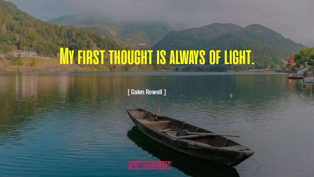 Galen Rowell Quotes: My first thought is always