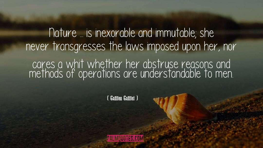 Galileo Galilei Quotes: Nature ... is inexorable and