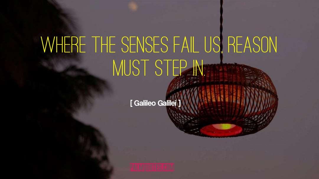 Galileo Galilei Quotes: Where the senses fail us,