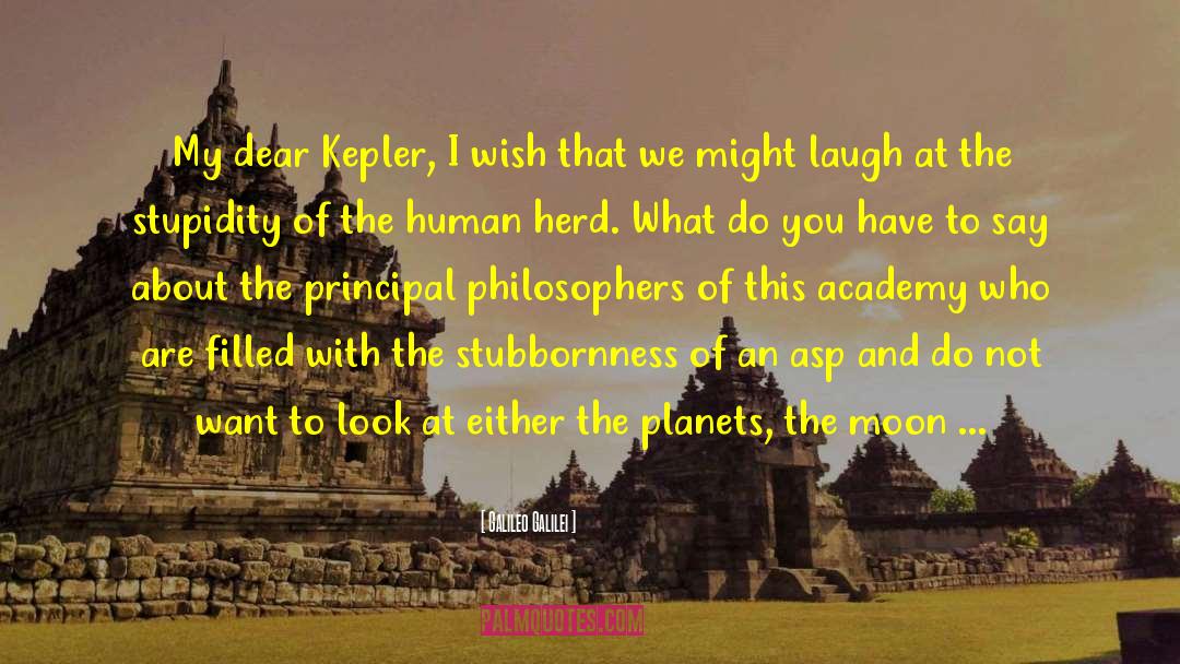 Galileo Galilei Quotes: My dear Kepler, I wish