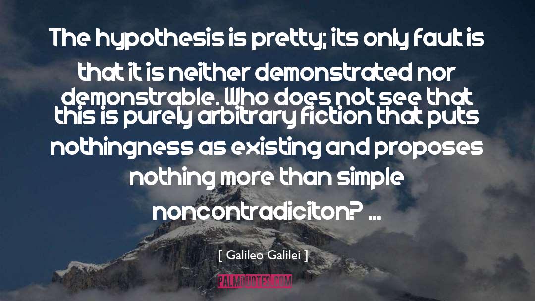 Galileo Galilei Quotes: The hypothesis is pretty; its