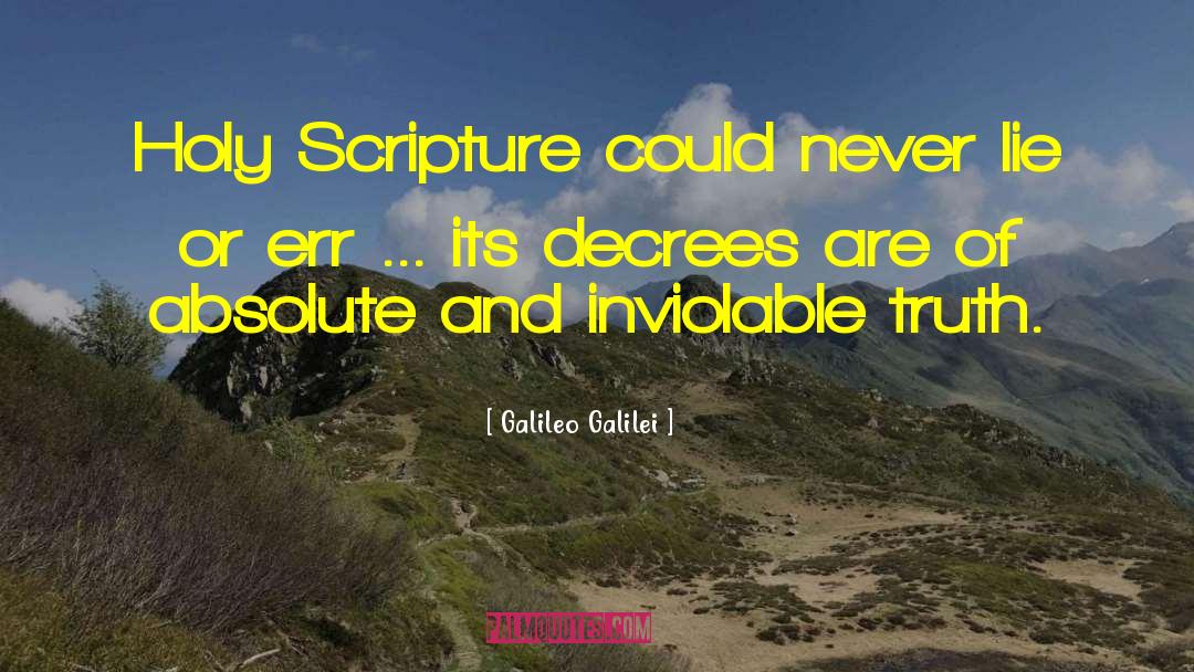 Galileo Galilei Quotes: Holy Scripture could never lie