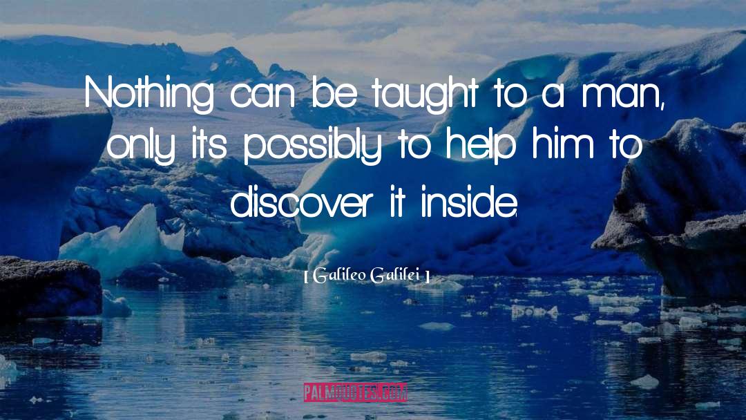 Galileo Galilei Quotes: Nothing can be taught to