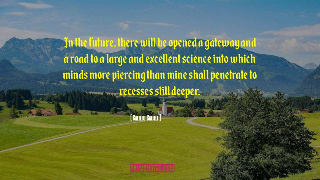 Galileo Galilei Quotes: In the future, there will