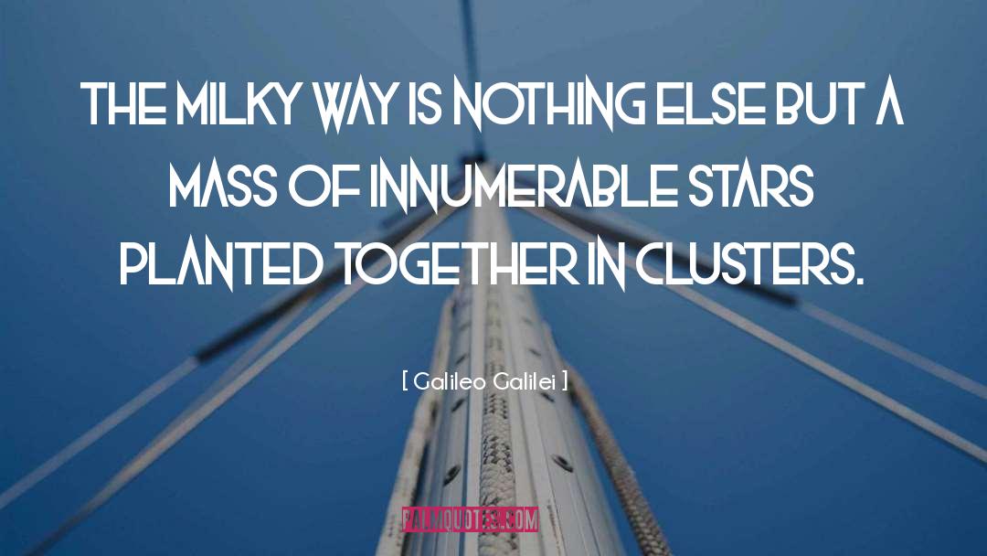 Galileo Galilei Quotes: The Milky Way is nothing