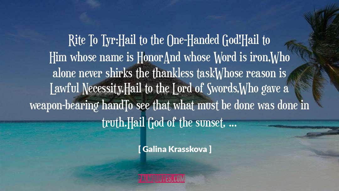 Galina Krasskova Quotes: Rite To Tyr:<br /><br />Hail