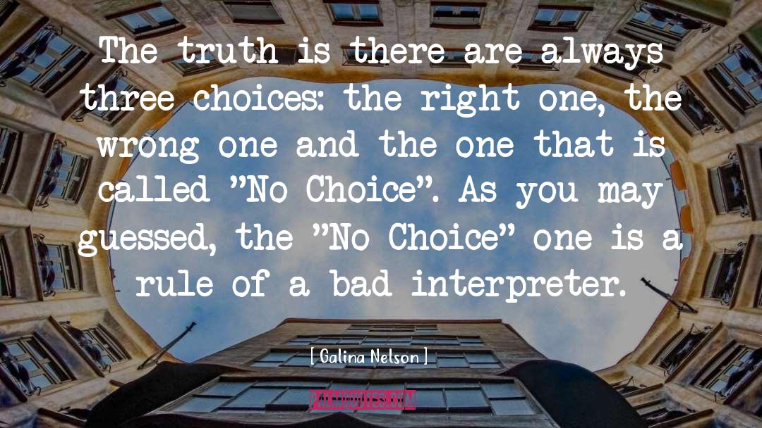 Galina Nelson Quotes: The truth is there are