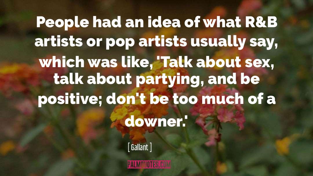 Gallant Quotes: People had an idea of