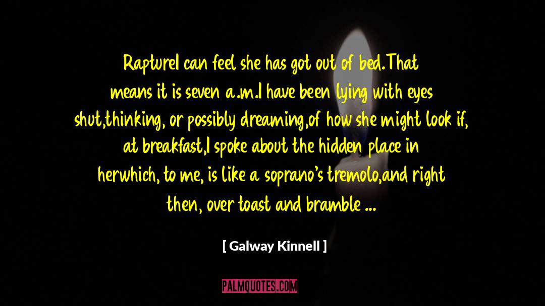 Galway Kinnell Quotes: Rapture<br /><br />I can feel