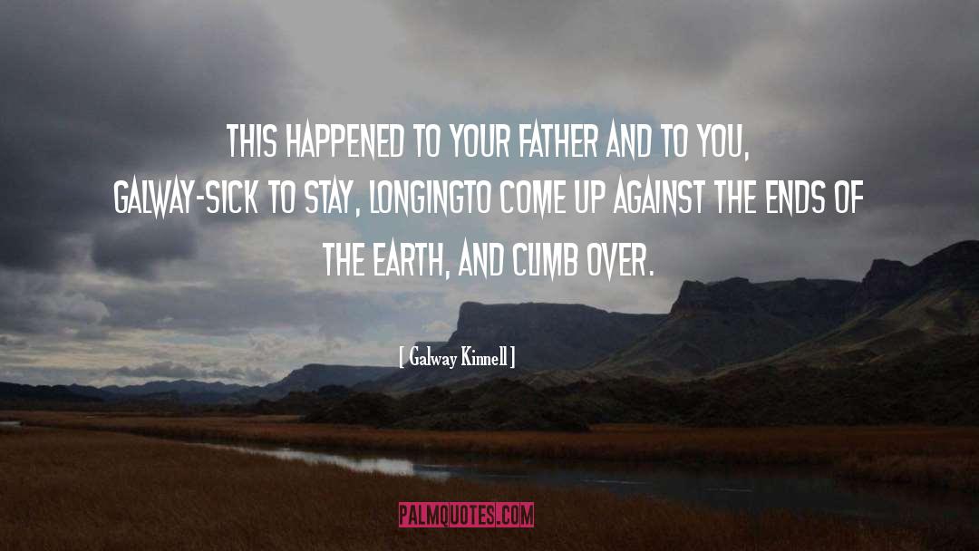 Galway Kinnell Quotes: This happened to your father