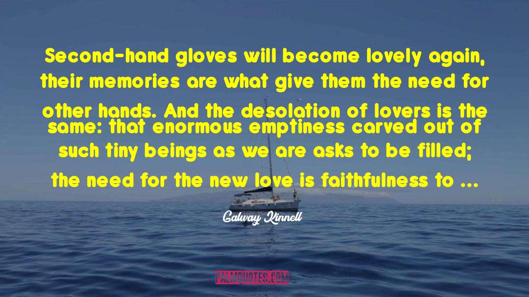 Galway Kinnell Quotes: Second-hand gloves will become lovely