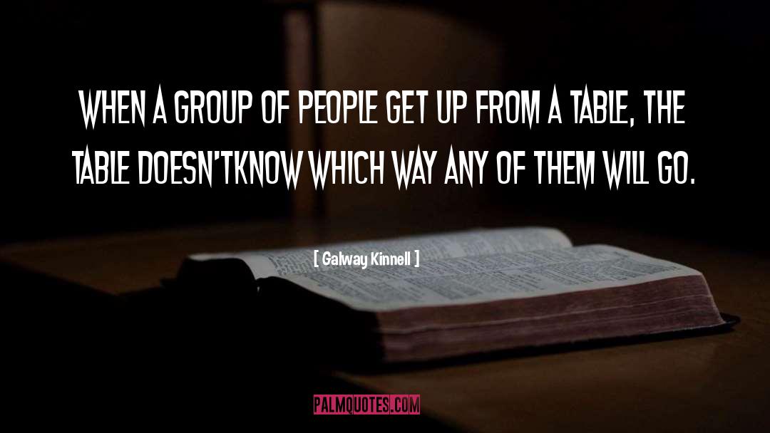 Galway Kinnell Quotes: When a group of people