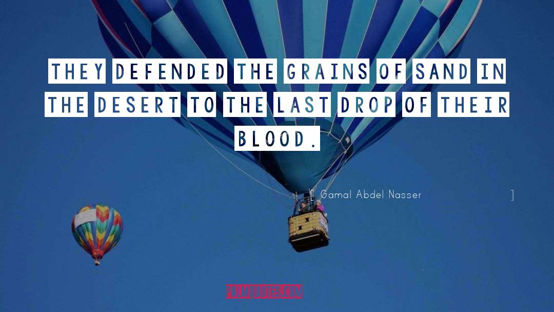 Gamal Abdel Nasser Quotes: They defended the grains of