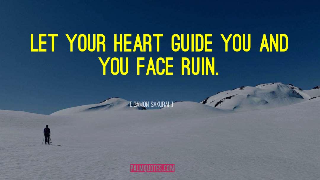 Gamon Sakurai Quotes: Let your heart guide you