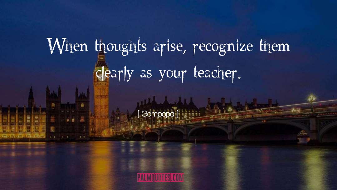 Gampopa Quotes: When thoughts arise, recognize them