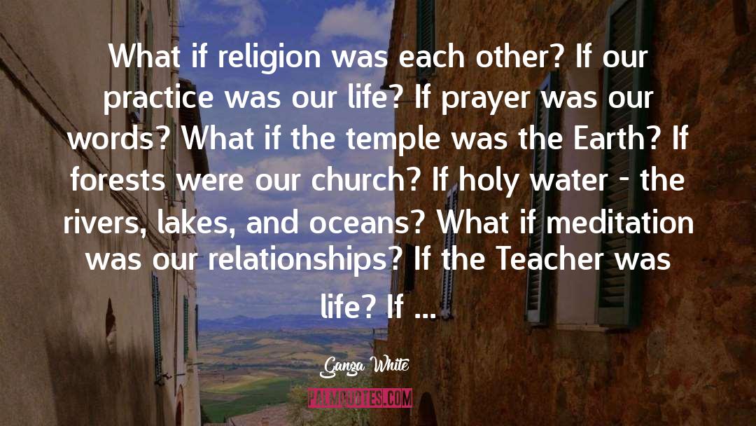 Ganga White Quotes: What if religion was each