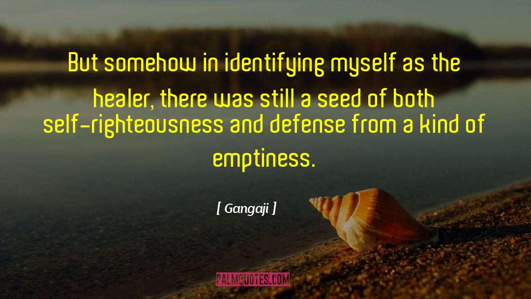 Gangaji Quotes: But somehow in identifying myself