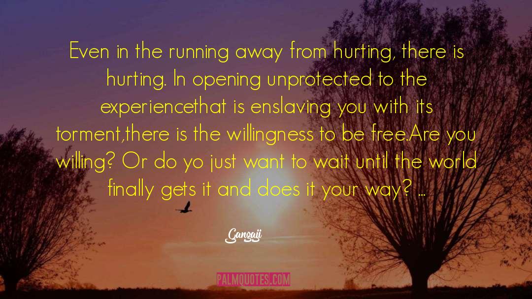 Gangaji Quotes: Even in the running away