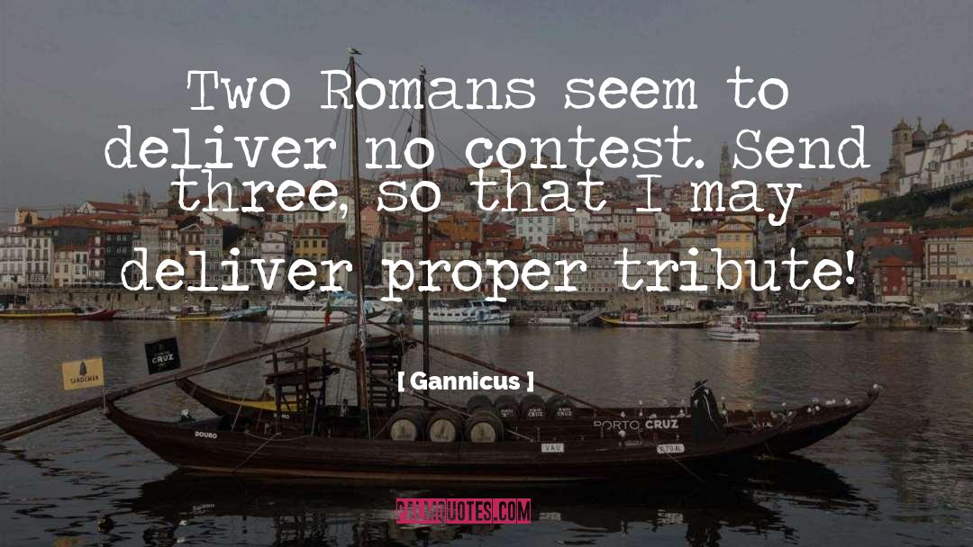 Gannicus Quotes: Two Romans seem to deliver