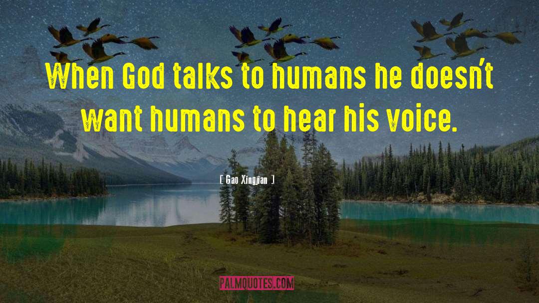 Gao Xingjian Quotes: When God talks to humans