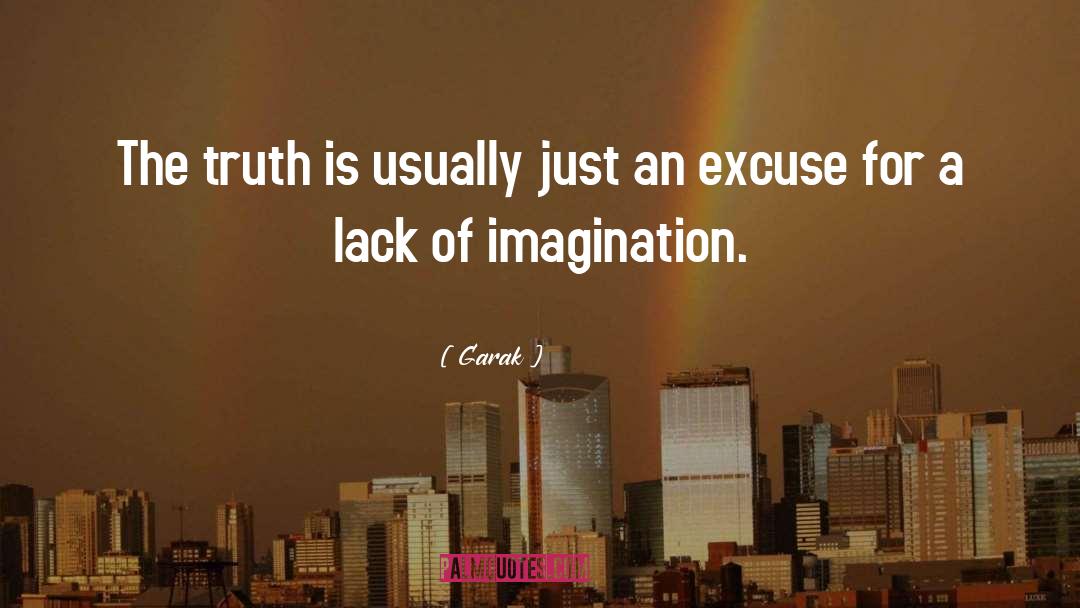 Garak Quotes: The truth is usually just