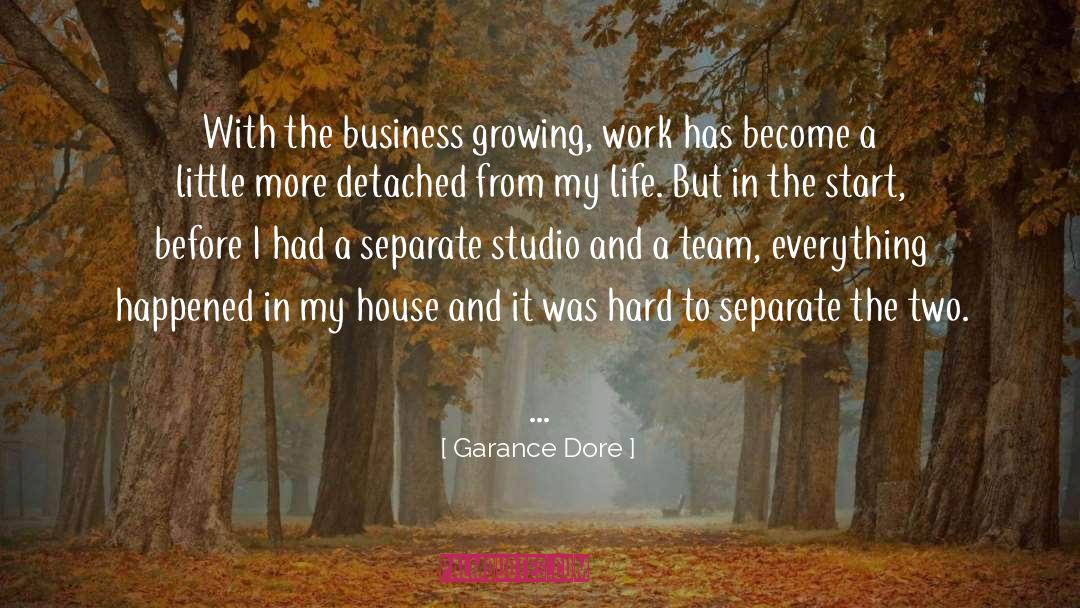 Garance Dore Quotes: With the business growing, work