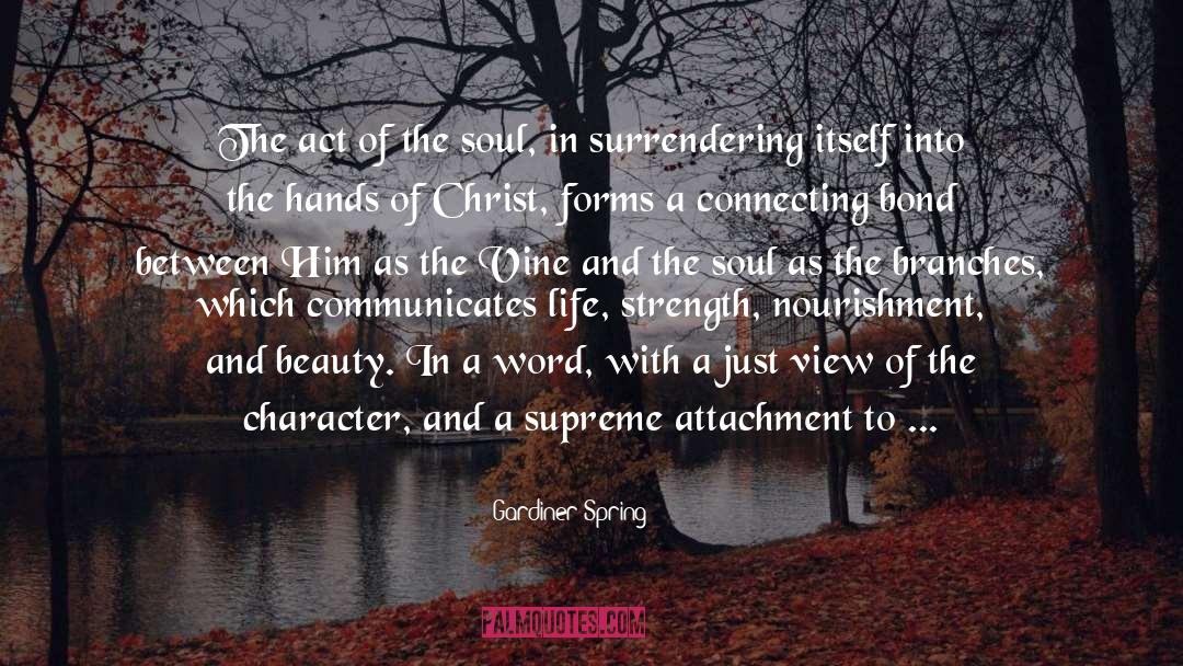 Gardiner Spring Quotes: The act of the soul,