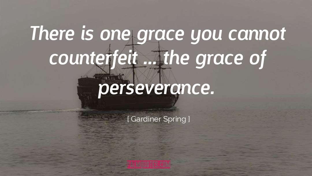 Gardiner Spring Quotes: There is one grace you