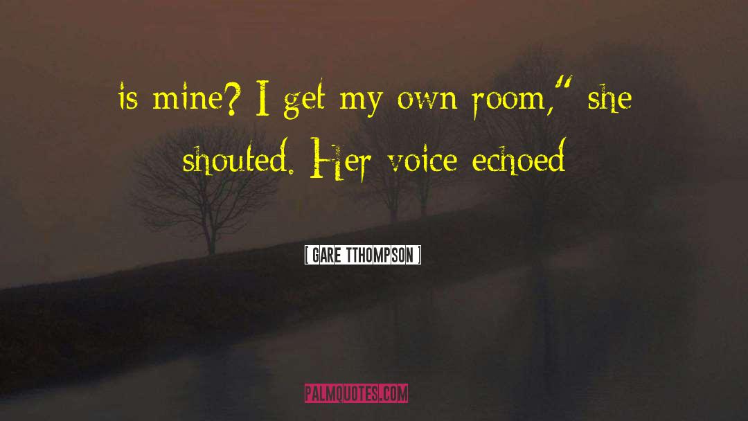 Gare Tthompson Quotes: is mine? I get my