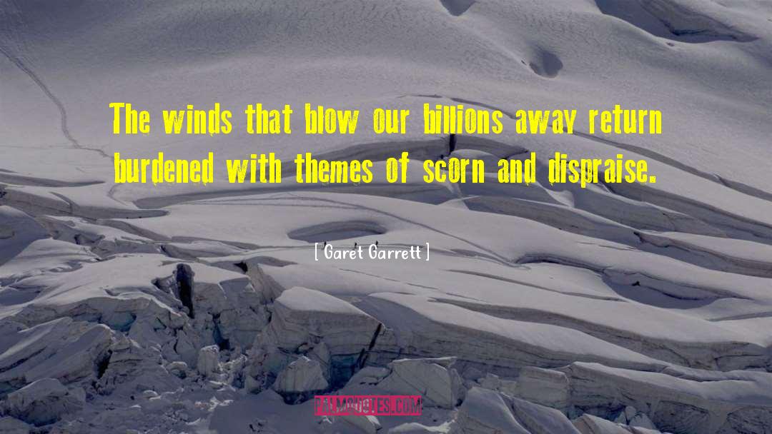Garet Garrett Quotes: The winds that blow our