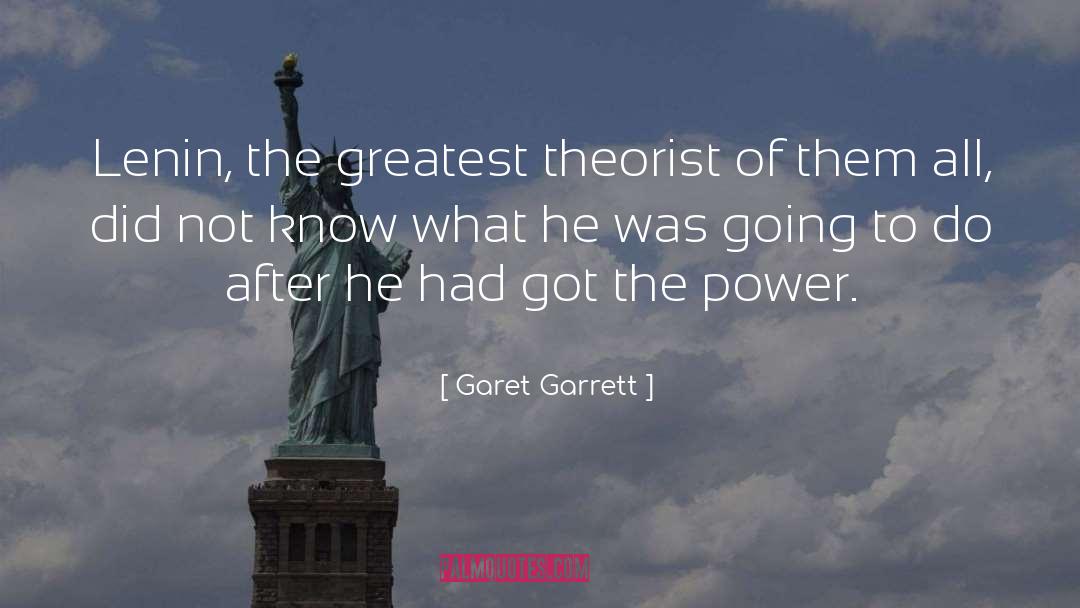 Garet Garrett Quotes: Lenin, the greatest theorist of