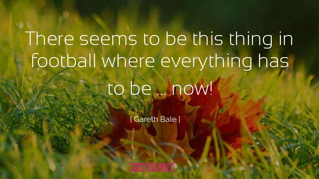 Gareth Bale Quotes: There seems to be this