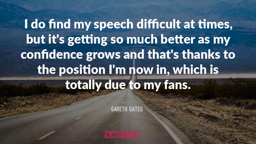 Gareth Gates Quotes: I do find my speech